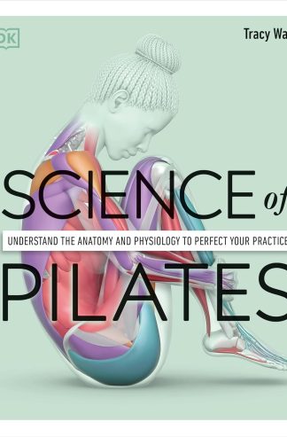 普拉提科學：了解解剖學和生理學以完善您的練習（健身科學）