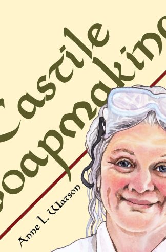 Castile Soapmaking: The Smart Guide to Making Castile Soap, or How to Make Bar Soaps From Olive Oil With Less Trouble and Better Results (Smart Soap Making Book 4)